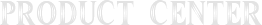 Product Center